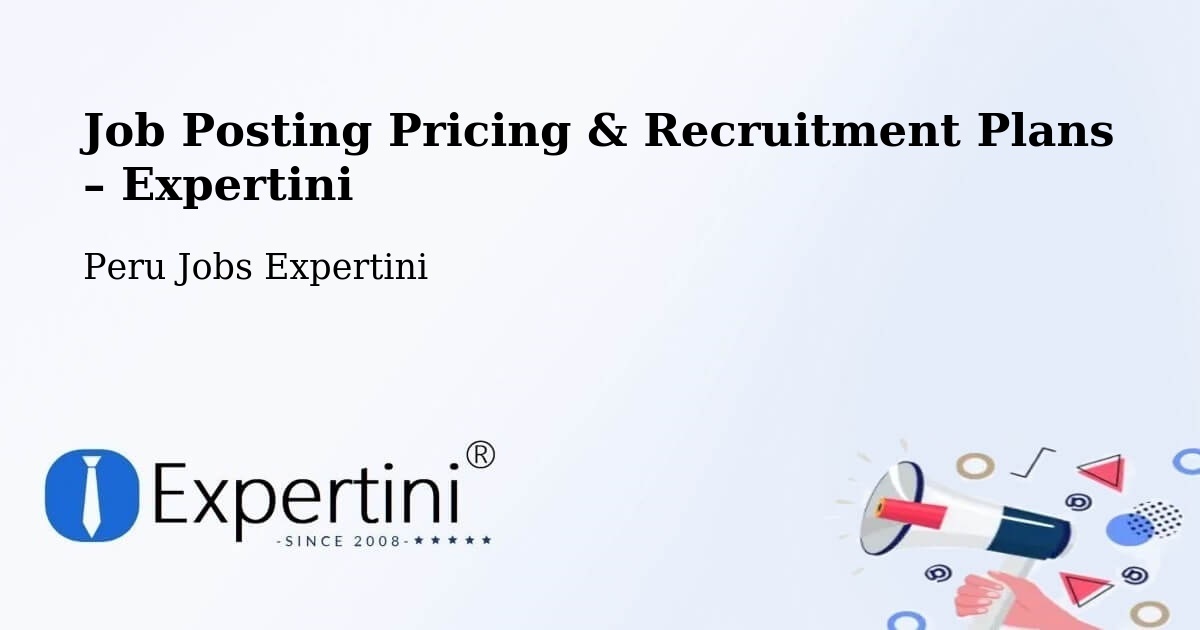 Job Posting Pricing & Recruitment Plans – Sicaya - Sicaya, Peru Jobs Expertini